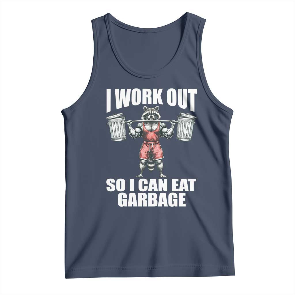 Funny Workout Tank Top I Work Out So I Can Eat Garbage Raccoon TS09 Navy Print Your Wear