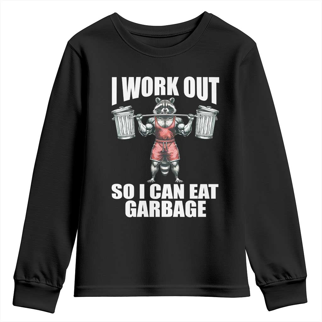 Funny Workout Youth Sweatshirt I Work Out So I Can Eat Garbage Raccoon TS09 Black Print Your Wear
