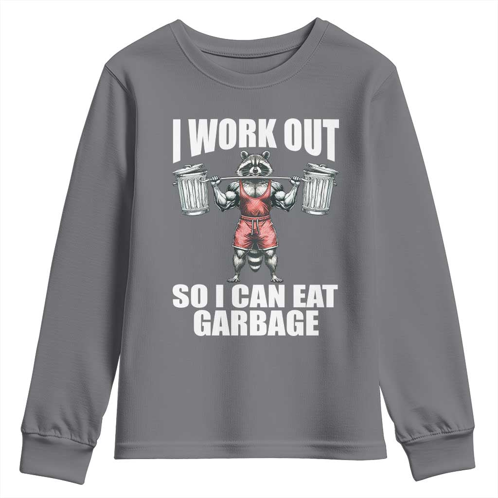 Funny Workout Youth Sweatshirt I Work Out So I Can Eat Garbage Raccoon TS09 Charcoal Print Your Wear
