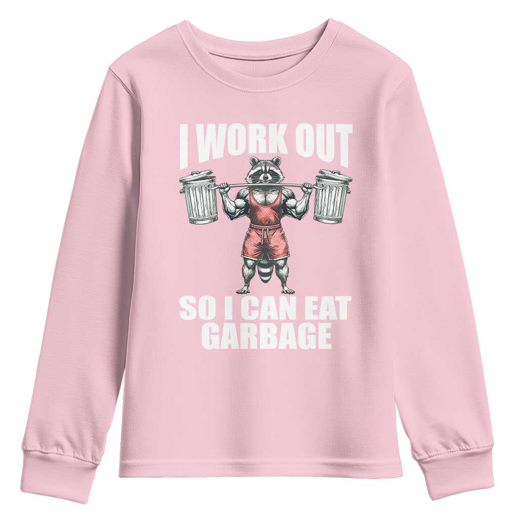 Funny Workout Youth Sweatshirt I Work Out So I Can Eat Garbage Raccoon TS09 Light Pink Print Your Wear