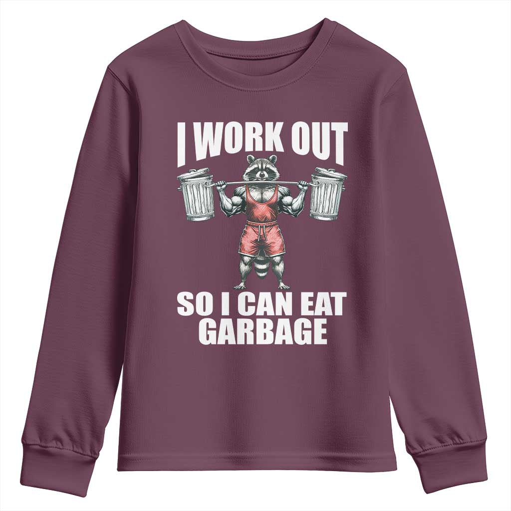 Funny Workout Youth Sweatshirt I Work Out So I Can Eat Garbage Raccoon TS09 Maroon Print Your Wear