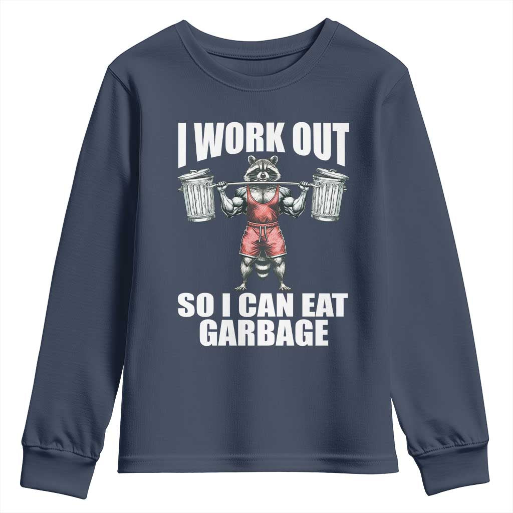 Funny Workout Youth Sweatshirt I Work Out So I Can Eat Garbage Raccoon TS09 Navy Print Your Wear