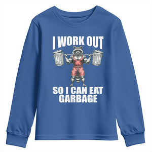 Funny Workout Youth Sweatshirt I Work Out So I Can Eat Garbage Raccoon TS09 Royal Blue Print Your Wear