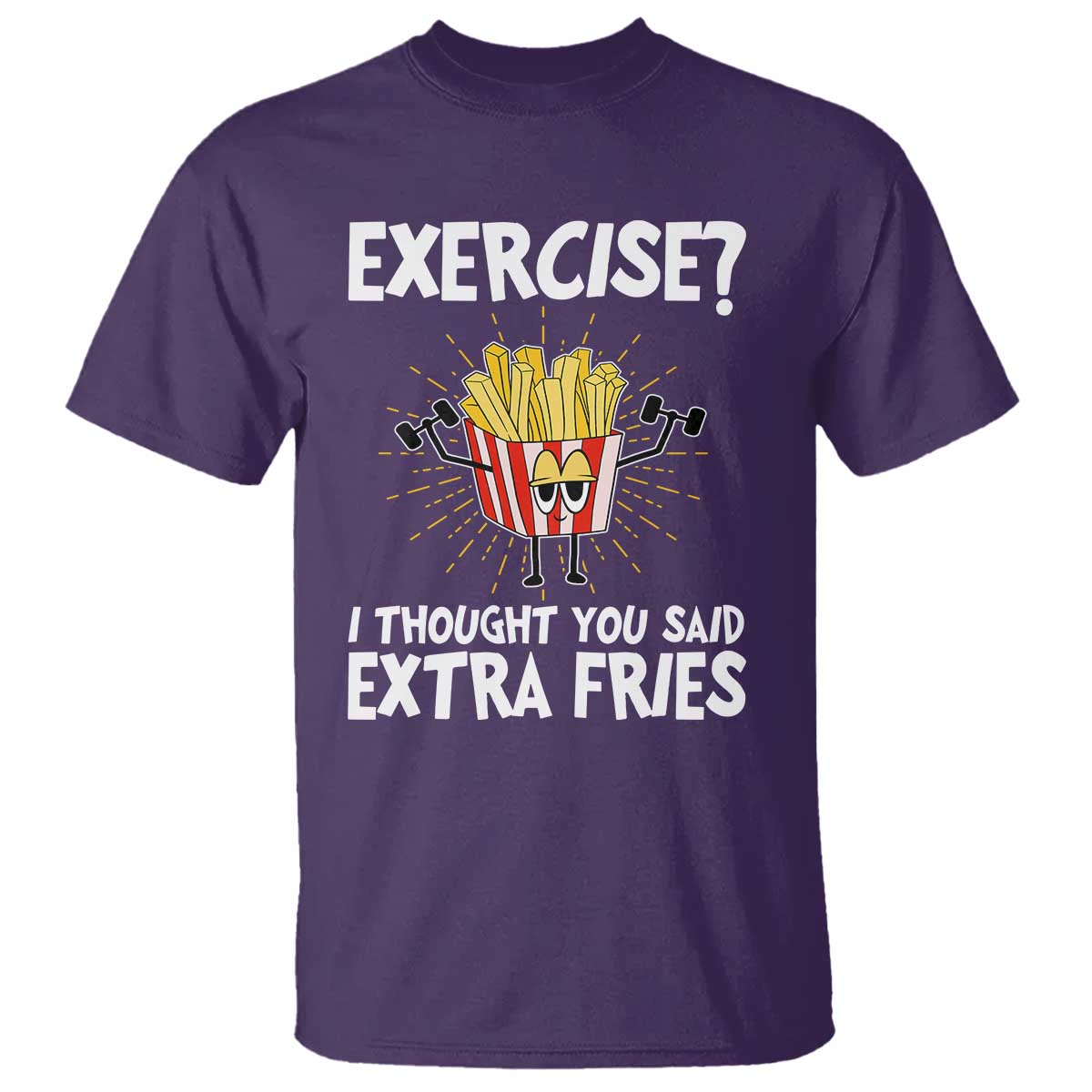 Funny Workout T Shirt Exercise? I Thought You Said Extra Fries TS09 Purple Print Your Wear
