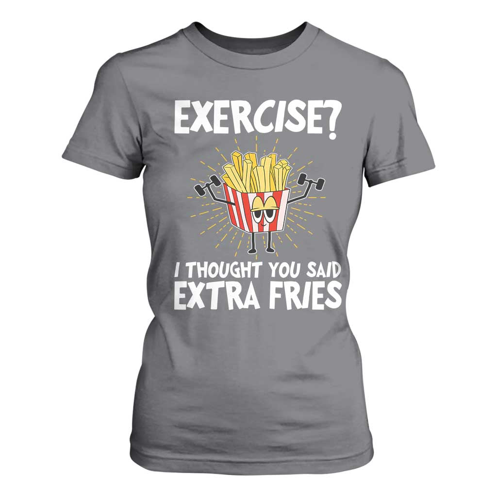 Funny Workout T Shirt For Women Exercise? I Thought You Said Extra Fries TS09 Charcoal Print Your Wear