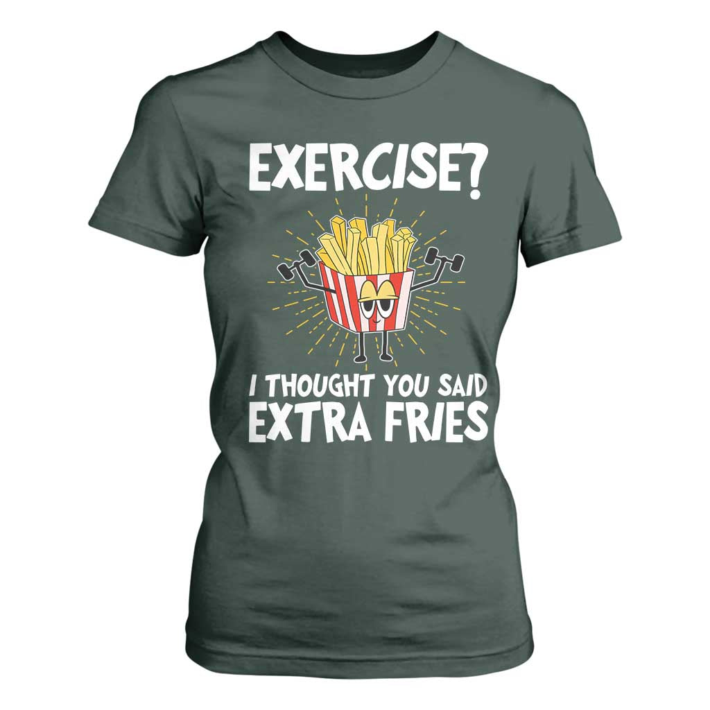 Funny Workout T Shirt For Women Exercise? I Thought You Said Extra Fries TS09 Dark Forest Green Print Your Wear