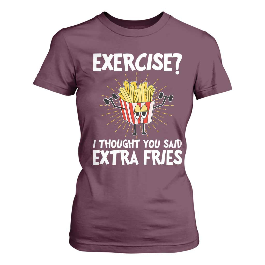 Funny Workout T Shirt For Women Exercise? I Thought You Said Extra Fries TS09 Maroon Print Your Wear