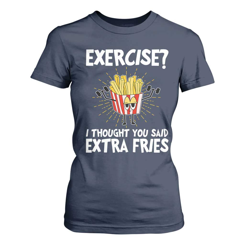 Funny Workout T Shirt For Women Exercise? I Thought You Said Extra Fries TS09 Navy Print Your Wear