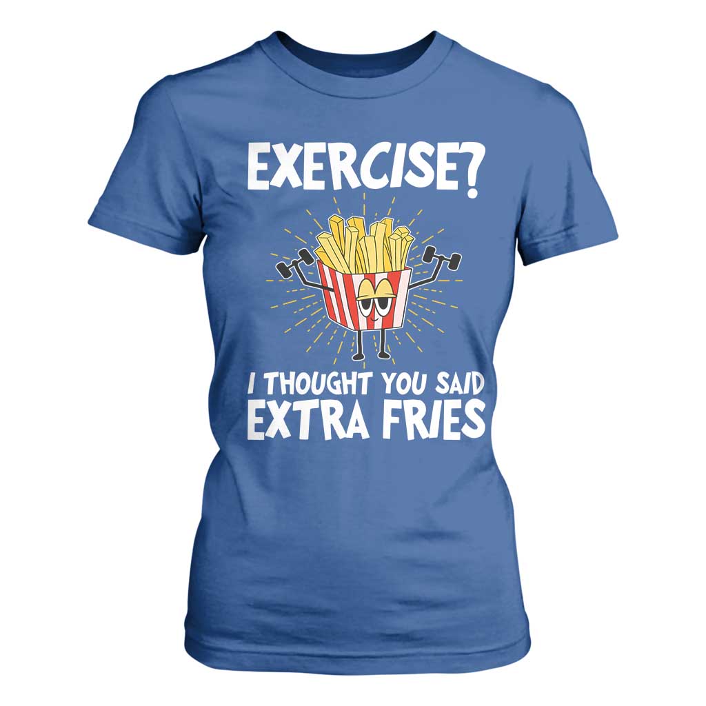 Funny Workout T Shirt For Women Exercise? I Thought You Said Extra Fries TS09 Royal Blue Print Your Wear