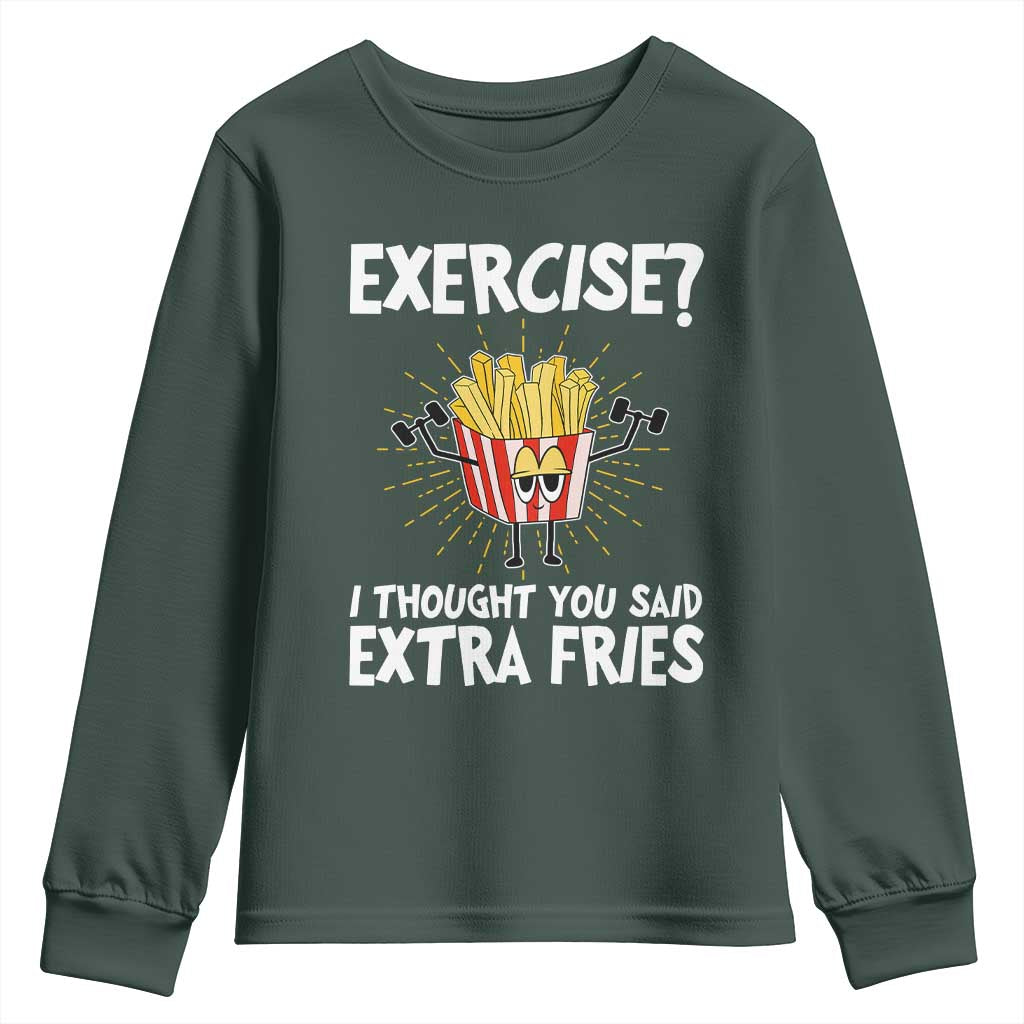 Funny Workout Youth Sweatshirt Exercise? I Thought You Said Extra Fries TS09 Dark Forest Green Print Your Wear