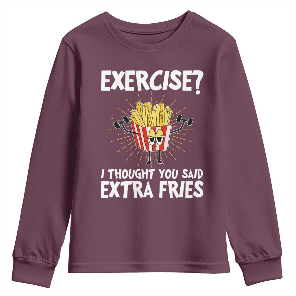 Funny Workout Youth Sweatshirt Exercise? I Thought You Said Extra Fries TS09 Maroon Print Your Wear