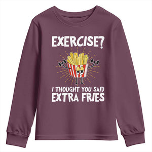 Funny Workout Youth Sweatshirt Exercise? I Thought You Said Extra Fries TS09 Maroon Print Your Wear