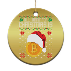 Funny All I Want For Christmas Is Bitcoin Christmas Ornament TS09 Print Your Wear