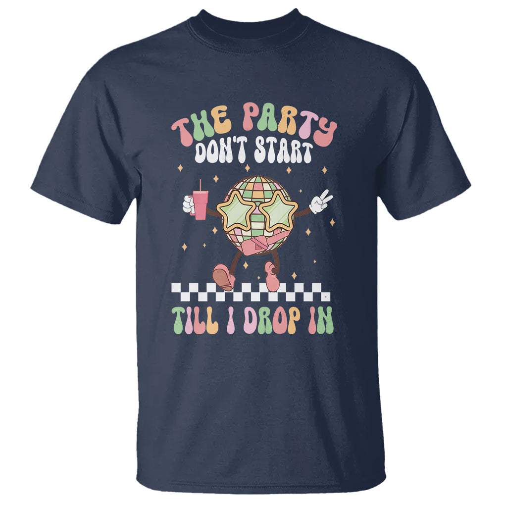 The Party Don't Start Till I Drop In Boujee Disco Ball Retro Groovy T Shirt TS09 Navy Printyourwear