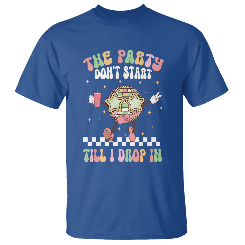 The Party Don't Start Till I Drop In Boujee Disco Ball Retro Groovy T Shirt TS09 Royal Blue Printyourwear