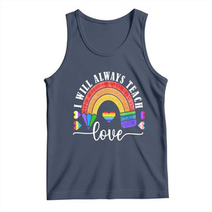 Teacher LGBT Tank Top I Will Always Teach Love Rainbow TS09 Navy Print Your Wear