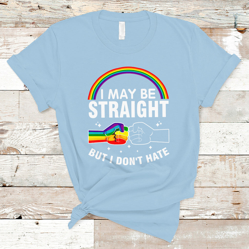 I May Be Straight But I Don't Hate LGBT Pride T Shirt TS09 Light Blue Printyourwear