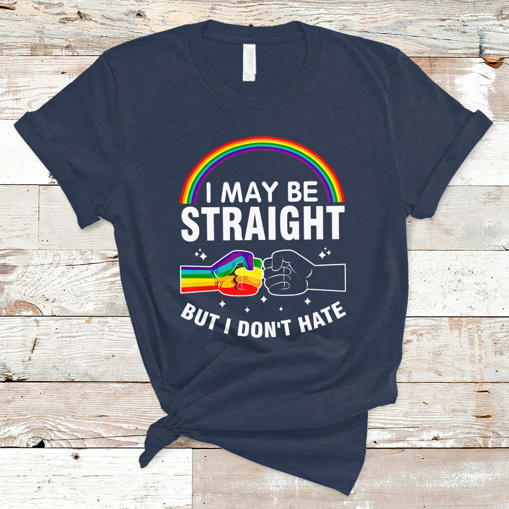 I May Be Straight But I Don't Hate LGBT Pride T Shirt TS09 Navy Printyourwear