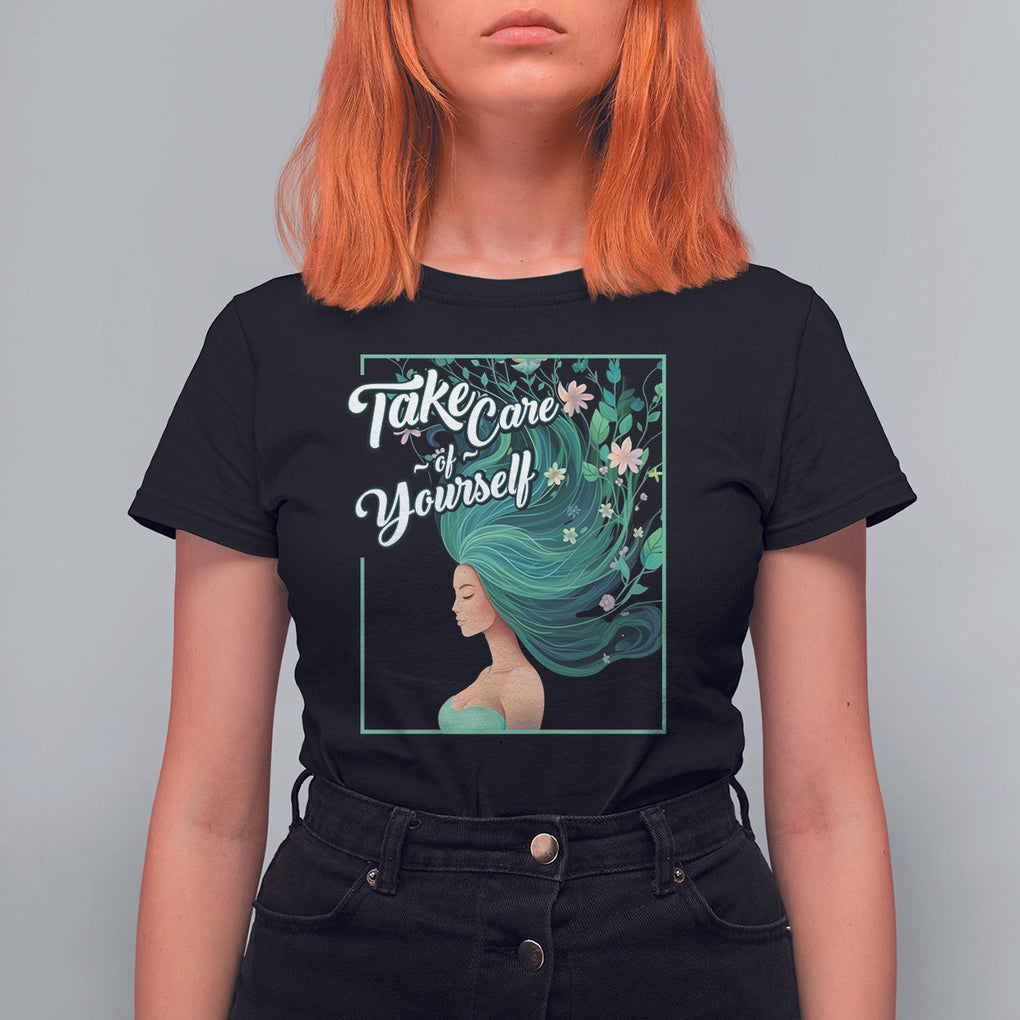 Take Care Of Yourself Self-Love Body Positive Mental Health T Shirt For Women TS09 Black Printyourwear