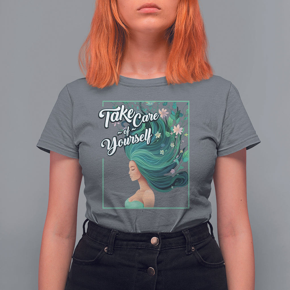 Take Care Of Yourself Self-Love Body Positive Mental Health T Shirt For Women TS09 Charcoal Printyourwear