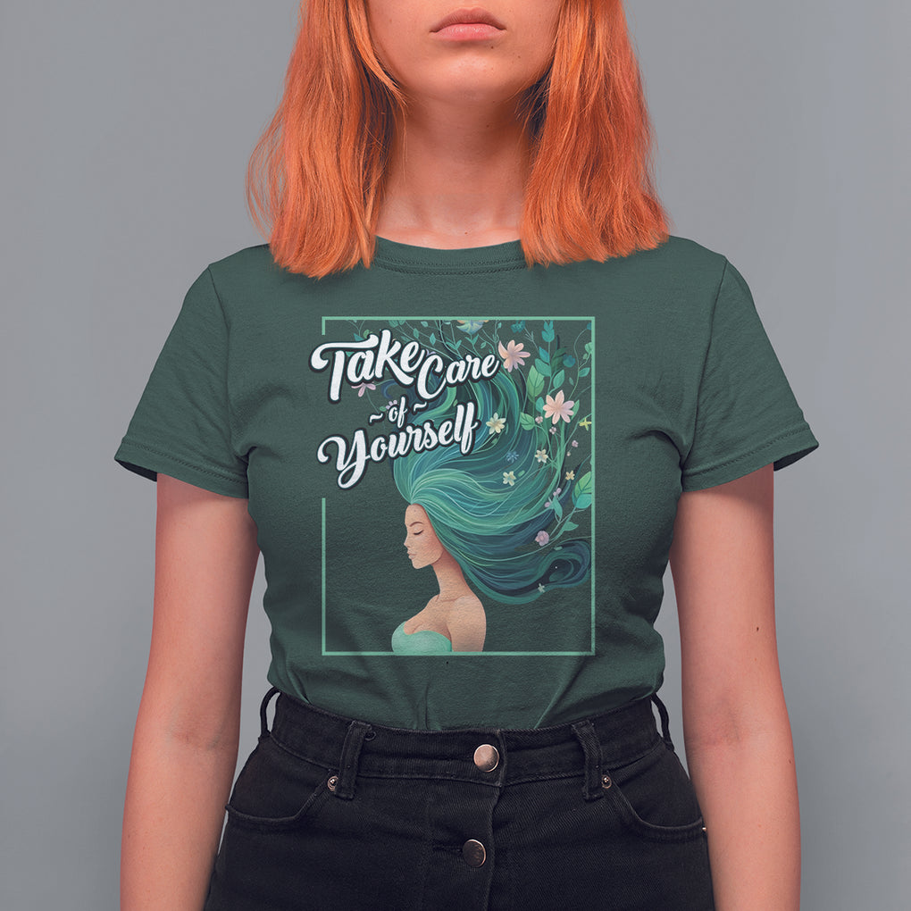 Take Care Of Yourself Self-Love Body Positive Mental Health T Shirt For Women TS09 Dark Forest Green Printyourwear