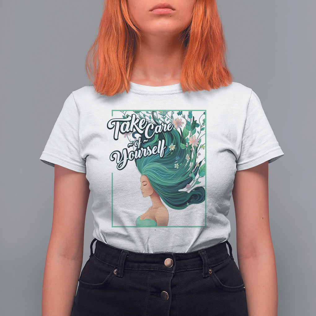 Take Care Of Yourself Self-Love Body Positive Mental Health T Shirt For Women TS09 White Printyourwear