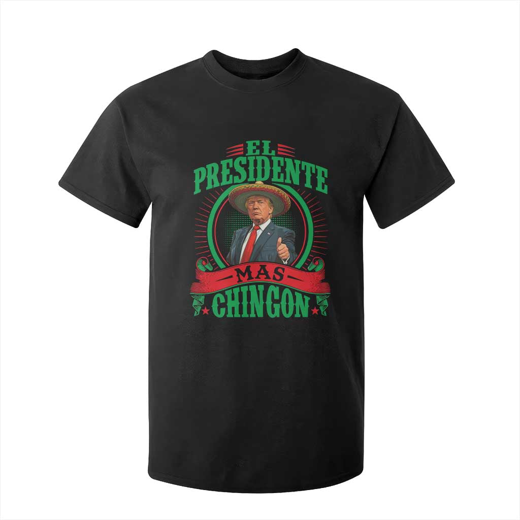 Funny Trump T Shirt For Kid El Presidente Mas Chingon Mexican TS09 Black Print Your Wear