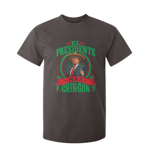 Funny Trump T Shirt For Kid El Presidente Mas Chingon Mexican TS09 Dark Chocolate Print Your Wear