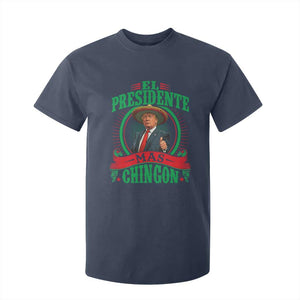 Funny Trump T Shirt For Kid El Presidente Mas Chingon Mexican TS09 Navy Print Your Wear