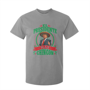 Funny Trump T Shirt For Kid El Presidente Mas Chingon Mexican TS09 Sport Gray Print Your Wear