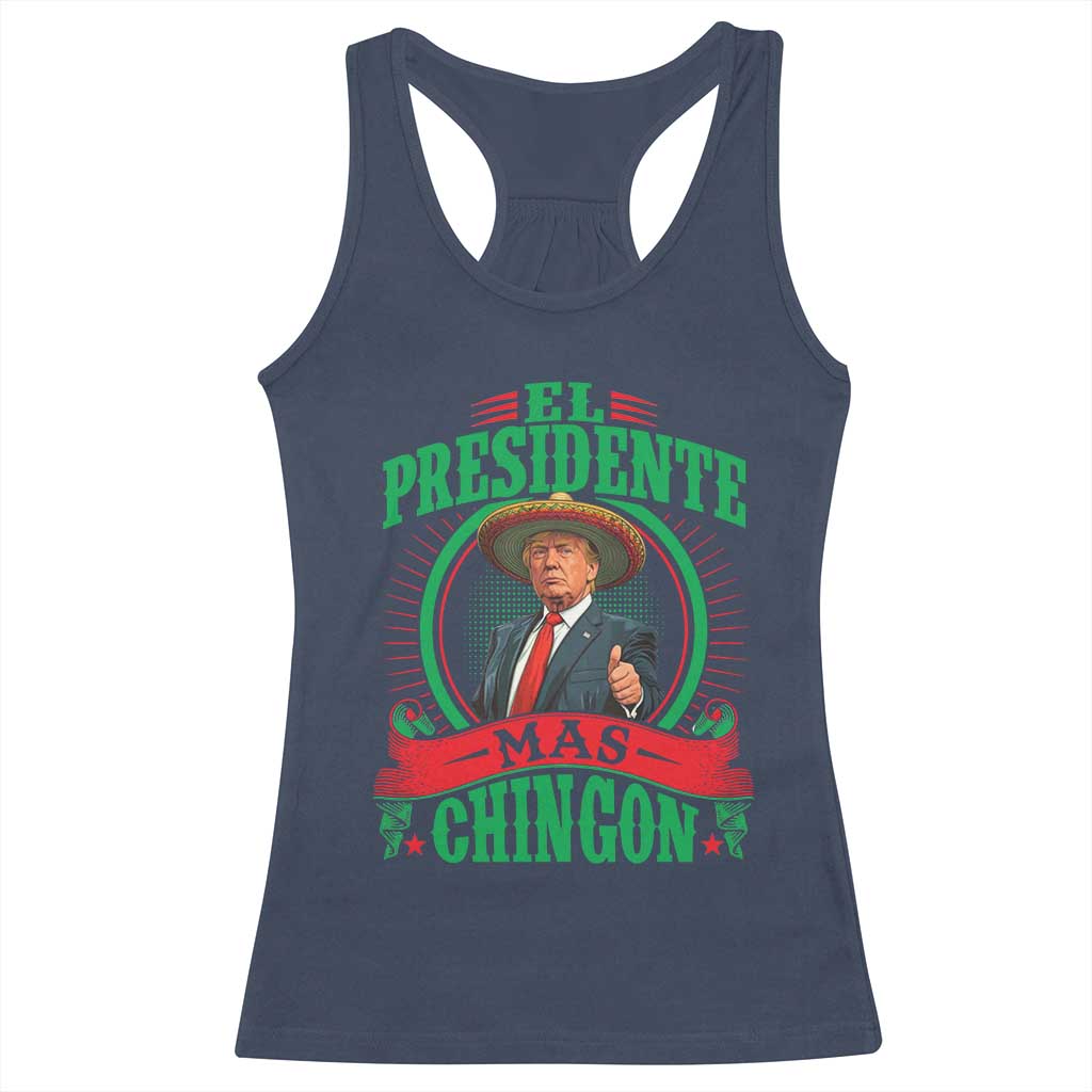 Funny Trump Racerback Tank Top El Presidente Mas Chingon Mexican TS09 Navy Print Your Wear