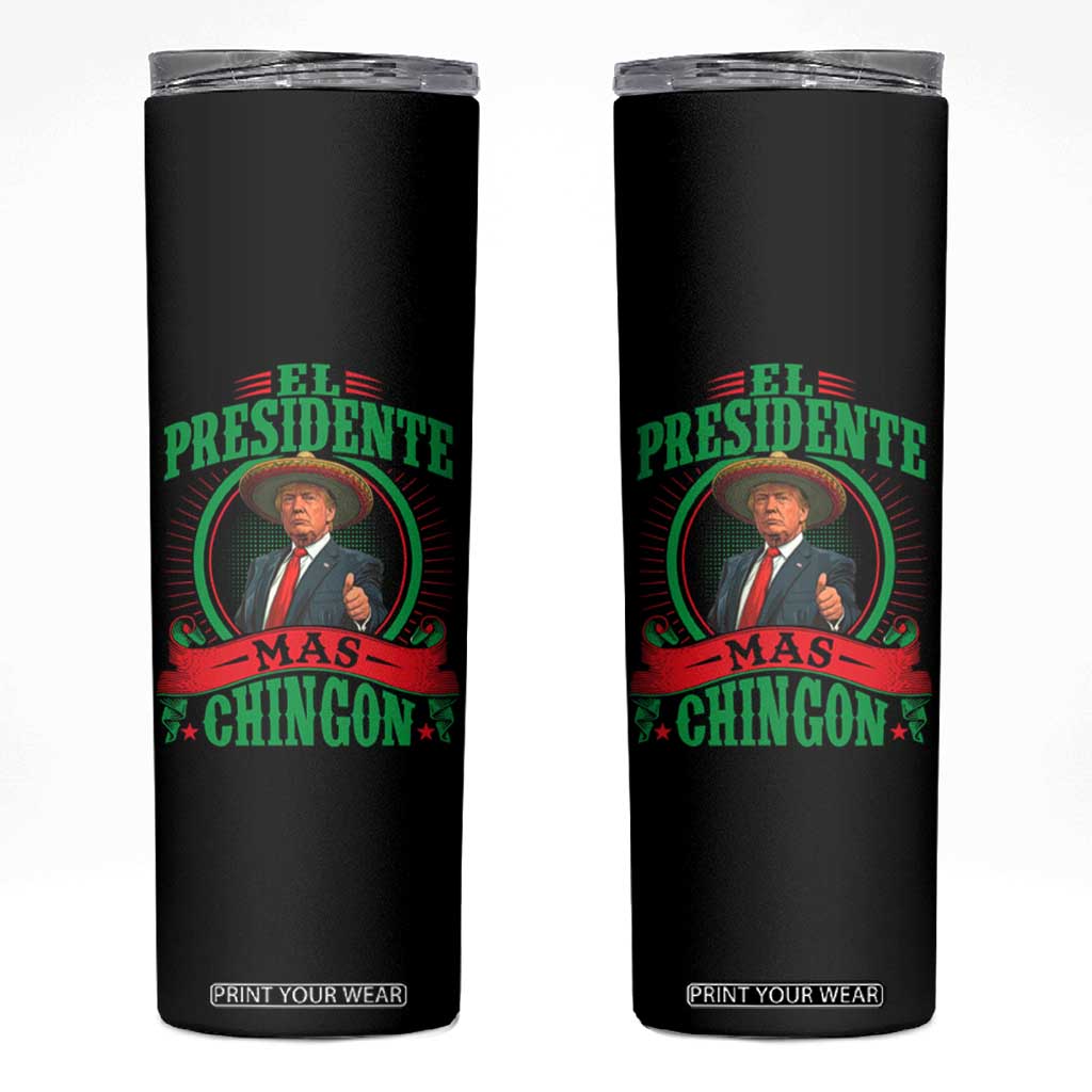 Funny Trump Skinny Tumbler El Presidente Más Chingon Mexican TS09 Black Print Your Wear