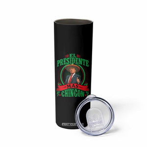 Funny Trump Skinny Tumbler El Presidente Más Chingon Mexican TS09 Print Your Wear