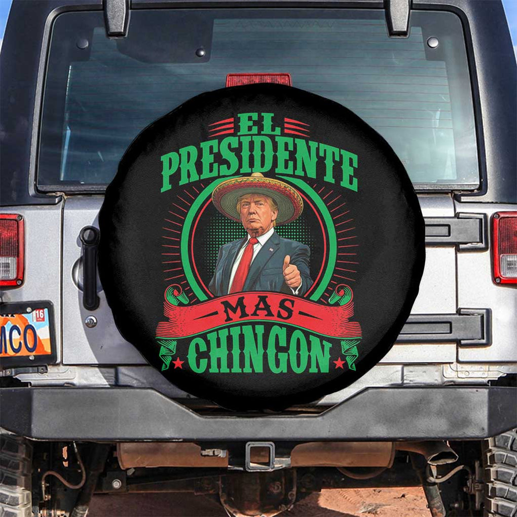 Funny Trump Spare Tire Cover El Presidente Mas Chingon Mexican TS09 No hole Black Print Your Wear