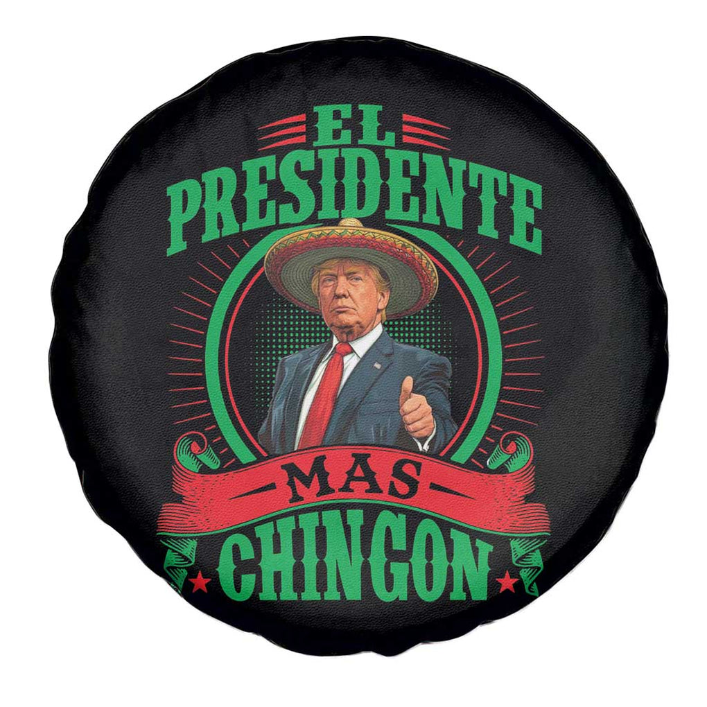 Funny Trump Spare Tire Cover El Presidente Mas Chingon Mexican TS09 Print Your Wear