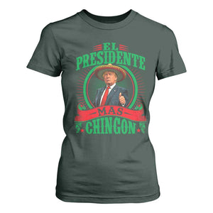 Funny Trump T Shirt For Women El Presidente Mas Chingon Mexican TS09 Dark Forest Green Print Your Wear
