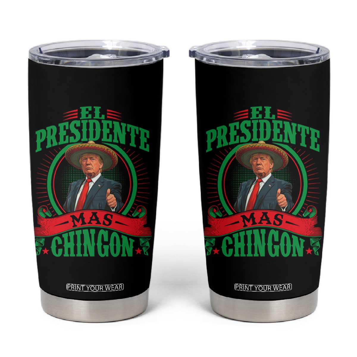 Funny Trump Tumbler Cup El Presidente Más Chingon Mexican TS09 Black Print Your Wear