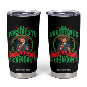 Funny Trump Tumbler Cup El Presidente Más Chingon Mexican TS09 Black Print Your Wear