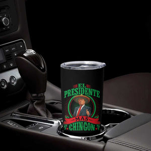 Funny Trump Tumbler Cup El Presidente Más Chingon Mexican TS09 Print Your Wear