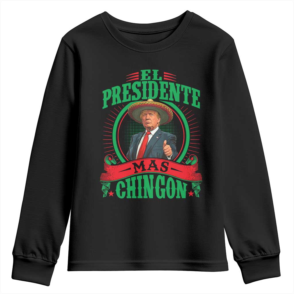 Funny Trump Youth Sweatshirt El Presidente Ms Chingon Mexican TS09 Black Print Your Wear