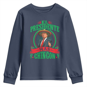 Funny Trump Youth Sweatshirt El Presidente Ms Chingon Mexican TS09 Navy Print Your Wear