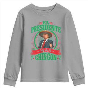 Funny Trump Youth Sweatshirt El Presidente Ms Chingon Mexican TS09 Sport Gray Print Your Wear