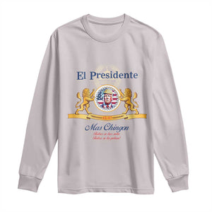 Funny Trump Long Sleeve Shirt El Presidente Mas Chingon Spanish TS09 Ice Gray Print Your Wear
