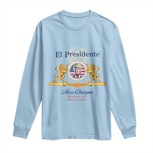 Funny Trump Long Sleeve Shirt El Presidente Mas Chingon Spanish TS09 Light Blue Print Your Wear