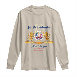 Funny Trump Long Sleeve Shirt El Presidente Mas Chingon Spanish TS09 Sand Print Your Wear