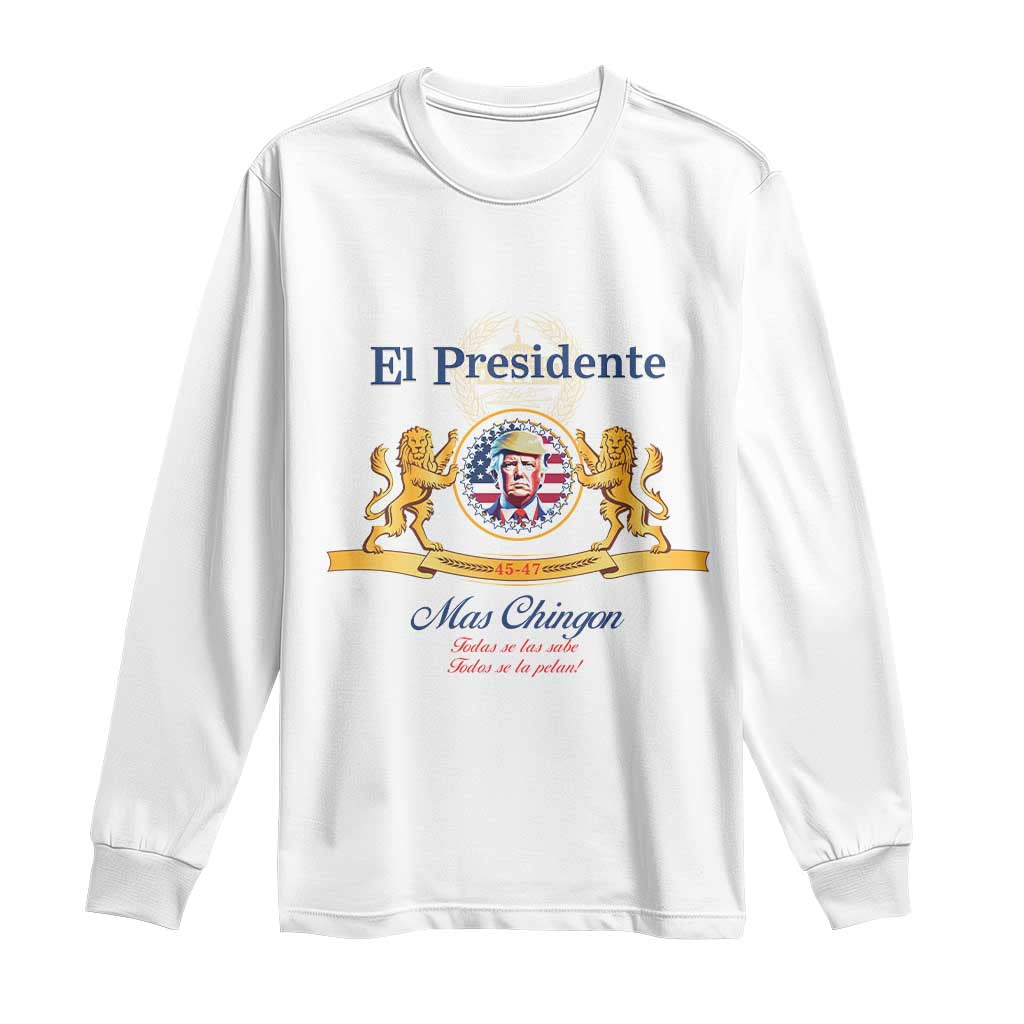 Funny Trump Long Sleeve Shirt El Presidente Mas Chingon Spanish TS09 White Print Your Wear