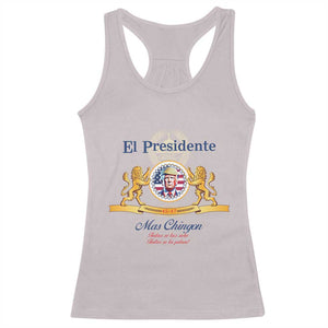 Funny Trump Racerback Tank Top El Presidente Mas Chingon Spanish TS09 Ice Gray Print Your Wear