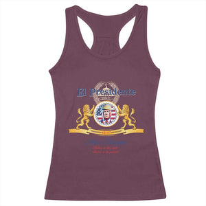 Funny Trump Racerback Tank Top El Presidente Mas Chingon Spanish TS09 Maroon Print Your Wear