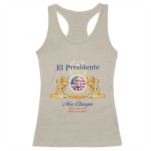 Funny Trump Racerback Tank Top El Presidente Mas Chingon Spanish TS09 Sand Print Your Wear