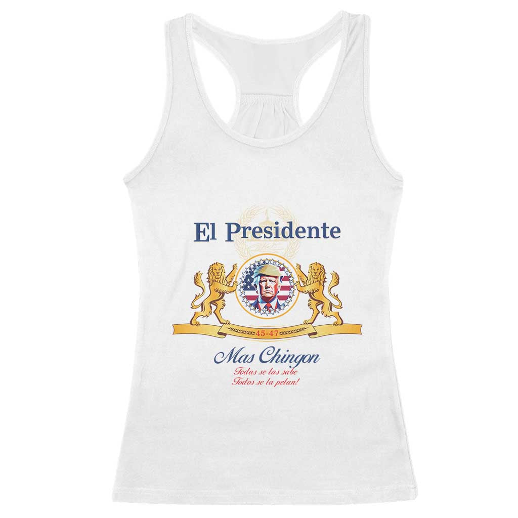 Funny Trump Racerback Tank Top El Presidente Mas Chingon Spanish TS09 White Print Your Wear